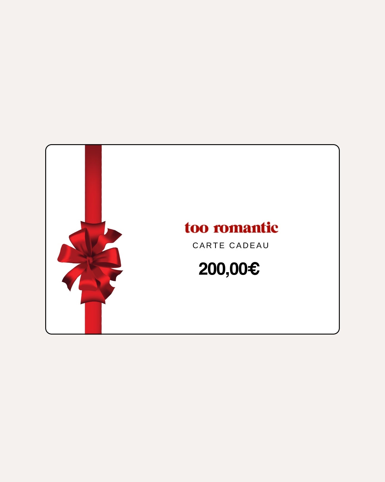 CARTE CADEAU TOO ROMANTIC