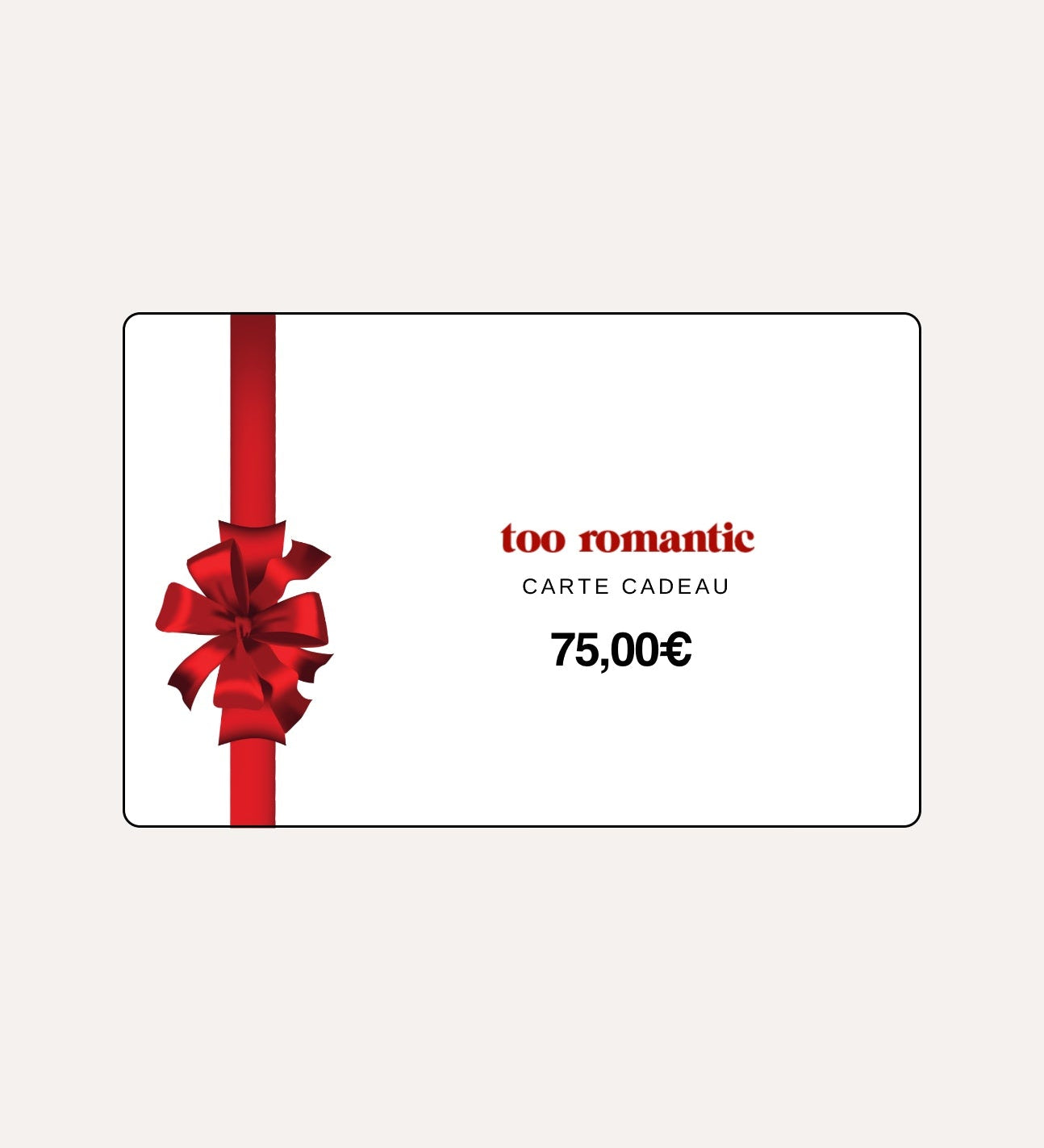 CARTE CADEAU TOO ROMANTIC