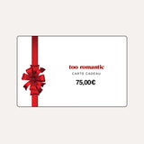 CARTE CADEAU TOO ROMANTIC